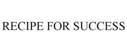 RECIPE FOR SUCCESS trademark