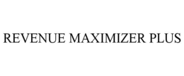 REVENUE MAXIMIZER PLUS trademark