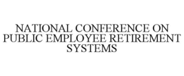 NATIONAL CONFERENCE ON PUBLIC EMPLOYEE RETIREMENT SYSTEMS trademark