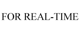 FOR REAL-TIME trademark