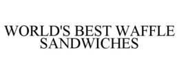WORLD'S BEST WAFFLE SANDWICHES trademark
