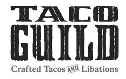 TACO GUILD CRAFTED TACOS AND LIBATIONS trademark