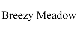 BREEZY MEADOW trademark