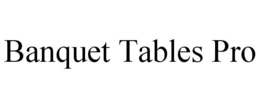 BANQUET TABLES PRO trademark