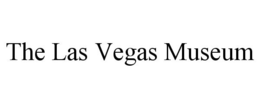 THE LAS VEGAS MUSEUM trademark