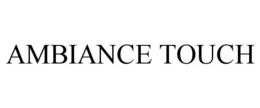 AMBIANCE TOUCH trademark