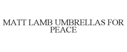 MATT LAMB UMBRELLAS FOR PEACE trademark