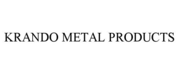 KRANDO METAL PRODUCTS trademark