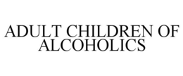 ADULT CHILDREN OF ALCOHOLICS trademark