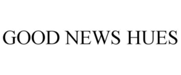 GOOD NEWS HUES trademark