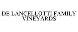 DE LANCELLOTTI FAMILY VINEYARDS trademark