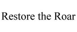 RESTORE THE ROAR trademark