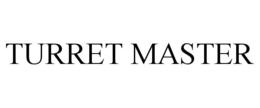 TURRET MASTER trademark