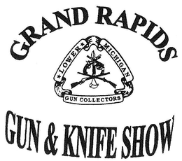 GRAND RAPIDS GUN & KNIFE SHOW LOWER MICHIGAN GUN COLLECTORS trademark