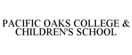 PACIFIC OAKS COLLEGE & CHILDREN'S SCHOOL trademark