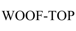 WOOF-TOP trademark