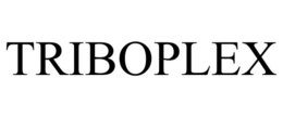 TRIBOPLEX trademark