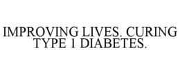 IMPROVING LIVES. CURING TYPE 1 DIABETES. trademark