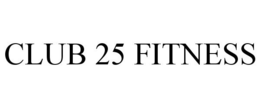 CLUB 25 FITNESS trademark