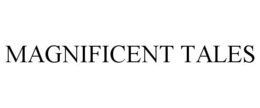 MAGNIFICENT TALES trademark