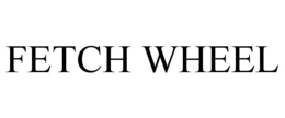 FETCH WHEEL trademark