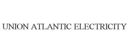 UNION ATLANTIC ELECTRICITY trademark