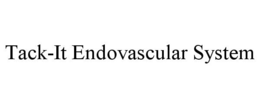 TACK-IT ENDOVASCULAR SYSTEM trademark