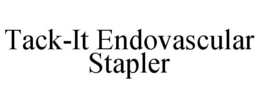 TACK-IT ENDOVASCULAR STAPLER trademark
