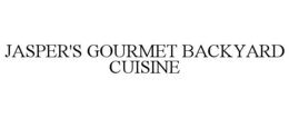 JASPER'S GOURMET BACKYARD CUISINE trademark