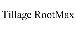 TILLAGE ROOTMAX trademark