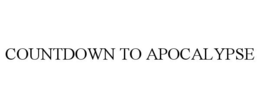COUNTDOWN TO APOCALYPSE trademark