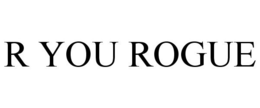 R YOU ROGUE trademark