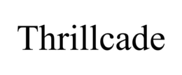 THRILLCADE trademark