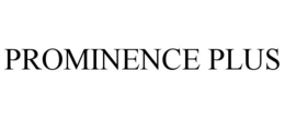 PROMINENCE PLUS trademark
