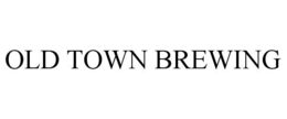 OLD TOWN BREWING trademark