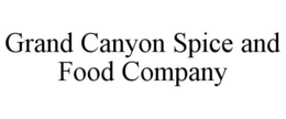 GRAND CANYON SPICE AND FOOD COMPANY trademark
