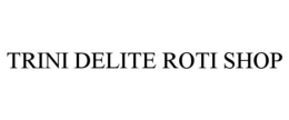 TRINI DELITE ROTI SHOP trademark