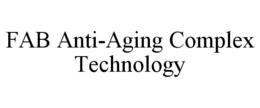 FAB ANTI-AGING COMPLEX TECHNOLOGY trademark