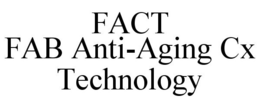 FACT FAB ANTI-AGING CX TECHNOLOGY trademark