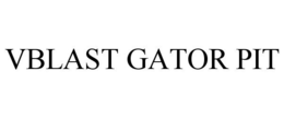 VBLAST GATOR PIT trademark