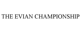 THE EVIAN CHAMPIONSHIP trademark