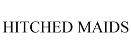 HITCHED MAIDS trademark