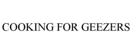 COOKING FOR GEEZERS trademark