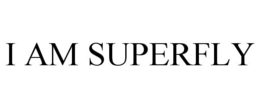 I AM SUPERFLY trademark