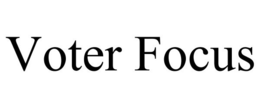 VOTER FOCUS trademark