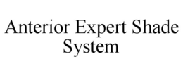 ANTERIOR EXPERT SHADE SYSTEM trademark