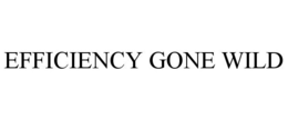 EFFICIENCY GONE WILD trademark