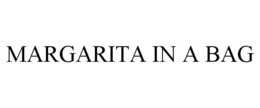 MARGARITA IN A BAG trademark