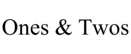 ONES & TWOS trademark