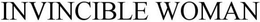 INVINCIBLE WOMAN trademark